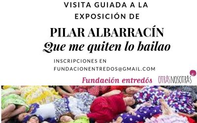 19/01/2019 Visita guiada a ‘Que me quiten lo bailao’, Pilar Albarracín